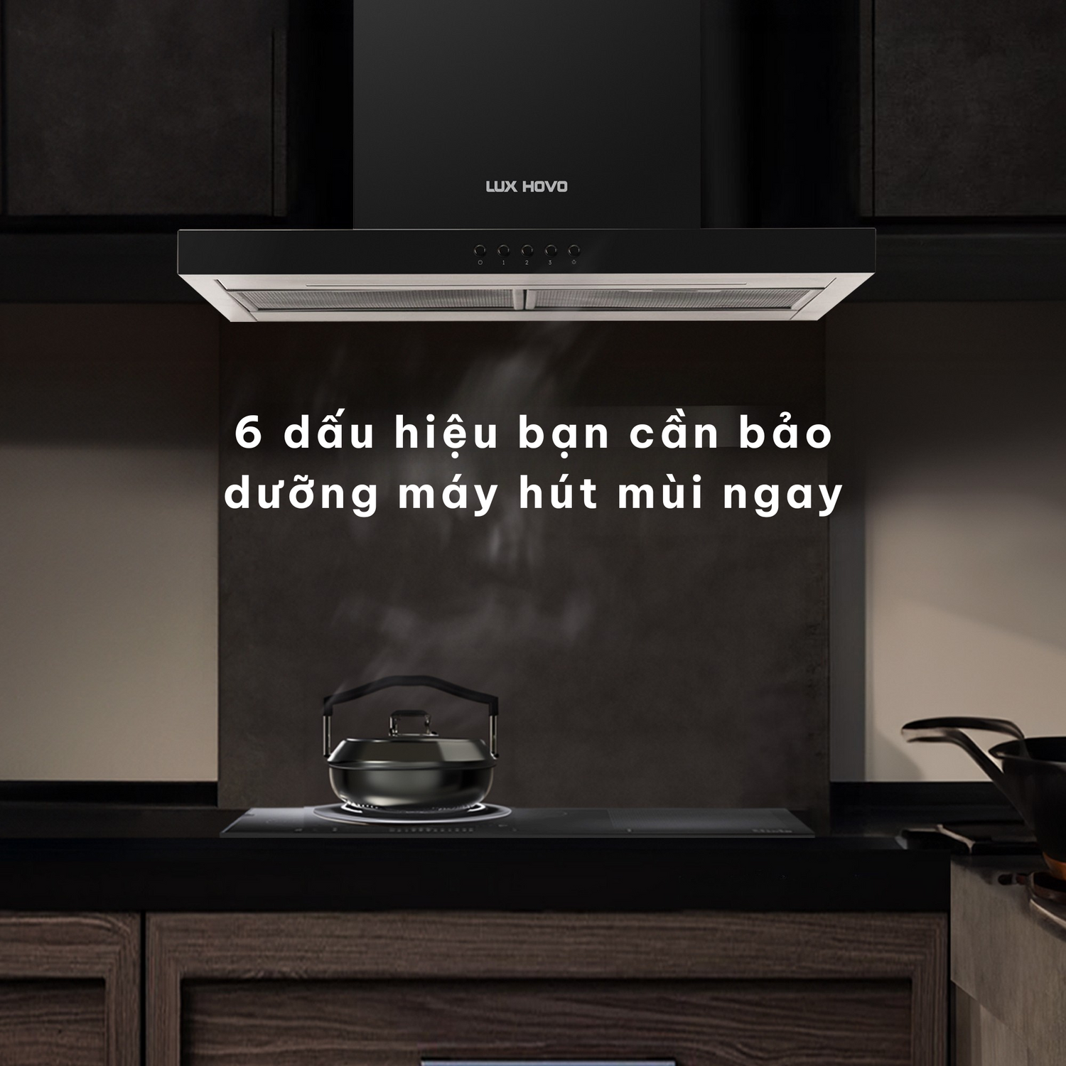 6 dấu hiệu bạn cần bảo dưỡng máy hút mùi ngay